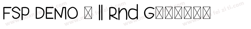 FSP DEMO - ll Rnd G字体转换